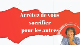 Arrêtez de vous sacrifier pour les autres [upl. by Tertius]