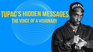 Tupac’s Hidden Messages  The Voice Of A Visionary [upl. by Svensen]