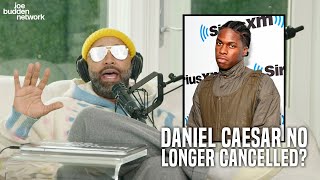 Daniel Caesar No Longer CANCELLED  Joe Budden Explains [upl. by Aeslahc]