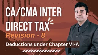 CA Inter  Direct Tax  Revision 8 Jan 2025  Deductions under chapter VIA  CA Dinesh Tejwani [upl. by Nolita]