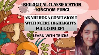 BIOLOGICAL CLASSIFICATION KINDOM FUNGI I CLASS 11 I NCERT HIGHLIGHTS I SAB YAD HOJAYEGA IWITH TRICKS [upl. by Oicneconi]