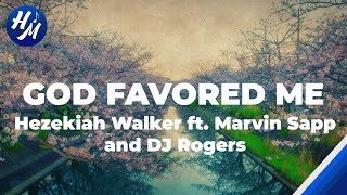 God Favored Me Lyrics by Hezekiah Walker The Love Fellowship Choir ft Marvin Sapp and DJ Rogers [upl. by Ijar]