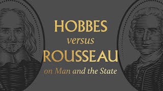 Hobbes vs Rousseau on Man and the State [upl. by Gere]