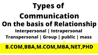 Types of communication  On the basis of relationship  Interpersonal  Intrapersonal  group  mass [upl. by Salisbarry843]