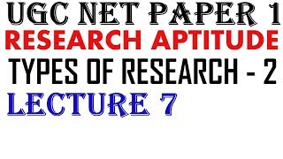 Ugc Net  Types of Research  2  Lecture 7  Research Aptitude [upl. by Adnolohs]