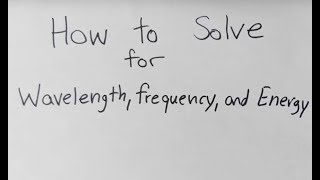 How to Calculate Wavelength Frequency and Energy [upl. by Mintun]