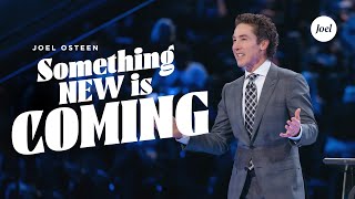 Something New Is Coming  Joel Osteen [upl. by Llenor]