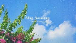 Anuv Jain  Alag Aasmaan  Slow  Reverb ✨💙 [upl. by Podvin]