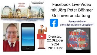 Christliche Mission Düsseldorf  Facebook LiveVideo mit Jörg Peter Böhmer 22Oktober 2024 [upl. by Oniotna618]