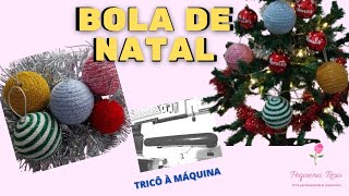 COMO FAZER BOLA DE NATAL DECORAÇÃO PARA ÁRVORE DE NATAL MÁQUINA DE TRICÔ ENFEITES NATALINOS [upl. by Oloapnaig560]