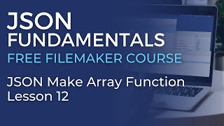 JSON Training for FileMaker  JSON Make Array Function JSON Fundamentals 12 [upl. by Osana]