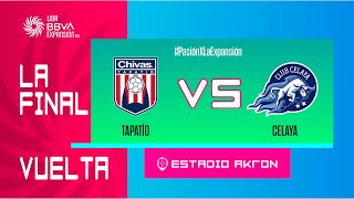 LIGUILLA DE EXPANSIÓN MX  TAPATÍO VS CELAYA  FINAL VUELTA [upl. by Rivard]