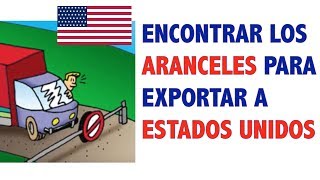 Cómo encontrar los aranceles para exportar a Estados Unidos [upl. by Seamus]