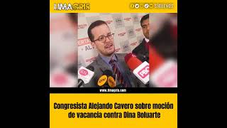 Congresista Alejando Cavero sobre moción de vacancia contra Dina Boluarte [upl. by Bedell]