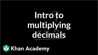 Introduction to multiplying decimals  Decimals  PreAlgebra  Khan Academy [upl. by Yngiram92]