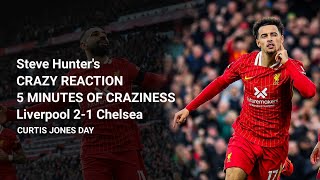 LIVERPOOL vs CHELSEA  5 Minutes of CRAZINESS  Steve Hunters Reaction Commentary  C Jones Show [upl. by Lakim319]