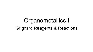 Organometallics I Grignard Reagents amp Reactions [upl. by Li]