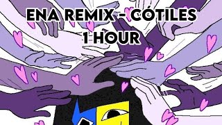 ENA REMIX  Cótiles  1 hour version  Emi ちゃん [upl. by Blasien]