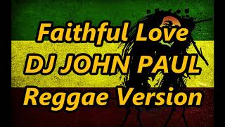 Faithful Love Reggae  DJ John Paul Version [upl. by Anelis]