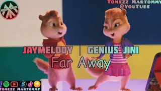 Jay Melody ft Genius Jini  Far Away  Tomezz Martommy  Alvin amp Chipmunks  Chipettes [upl. by Renaud]