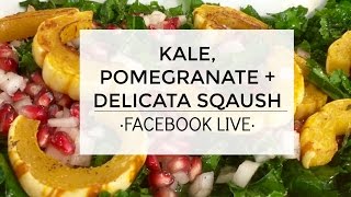 Kale  Pomegranates  Delicata Squash Salad Recipe FaceBook LIVE [upl. by Solram]