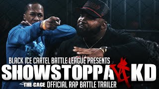 Showstoppa VS KD  Official Rap Battle Trailer  Black Ice Cartel  The Cage [upl. by Nivlen652]