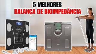 QUAL A MELHOR BALANÇA DE BIOIMPEDÂNCIA 2024  TOP 5 MELHORES BALANÇA DE BIOIMPEDÂNCIA BOA E BARATA [upl. by Aldas]