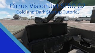 Cirrus Vision Jet SF50 G2 Cold and Dark startup tutorial MSFS 2020 Tutorial [upl. by Akerboom57]