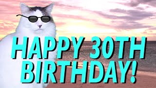 HAPPY 30th BIRTHDAY  EPIC CAT Happy Birthday Song [upl. by Efren]