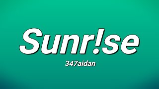 347aidan  Sunrse Lyrics [upl. by Enrico]