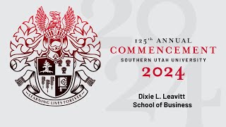 2024 Dixie L Leavitt School of Business Convocation  SUU Commencement [upl. by Lenrad]