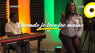 Quand je lève les Mains cover KAPI I WORSHIP MOMENT  Gwenaëlle [upl. by Jewel]