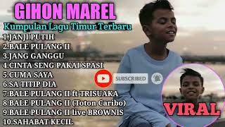 GIHON MAREL JANJI PUTIH BALE PULANG II Kumpulan Lagu Timur Terbaru amp Terpopuler [upl. by Ainocal]