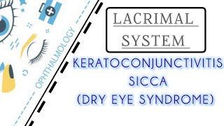 LACRIMAL SYSTEM LECTURE 4 KERATOCONJUNCTIVITIS SICCA [upl. by Ecirad]