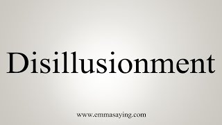 How To Say Disillusionment [upl. by Nunci]