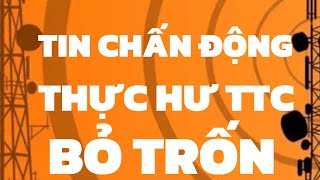 TIN CHẤN ĐỘNG TẠI SAO TTC BỎ TrỐN [upl. by Abbate331]