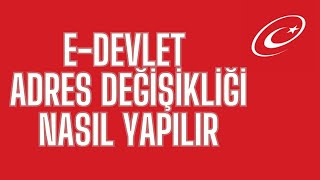 E Devlet Adres Değişikliği Bildirimi Nasıl Yapılır [upl. by Atiral]