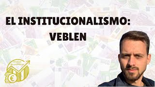 El institucionalismo Veblen [upl. by Aniram]