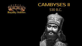 Royalty Stories Cambyses II  ACHAEMENID PERSIAN EMPIRE [upl. by Murat872]