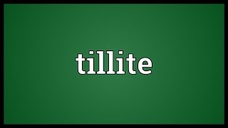 Tillite Meaning [upl. by Jew449]