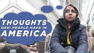 Thoughts Desi People Have in America  MostlySane [upl. by Shara]