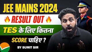 JEE Main Result 2024🔥 TES के लिए लिए कितना SCORE चाहिए Who will Get Calls For SSB Interview 2024 [upl. by Martel493]