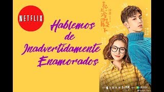 ºººDrama chino en Netflix Inadvertidamente Enamorados ººº Caleidoscopio Asiático [upl. by Nah]