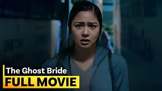 ‘The Ghost Bride’ FULL MOVIE  Kim Chiu [upl. by Aven]