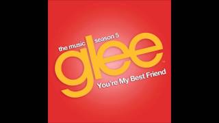 Youre My Best Friend  Glee [upl. by Ikkaj]