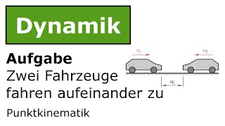 ⚙️ Fahrzeuge fahren aufeinander zu Technische Mechanik Dynamik Kinematik [upl. by Howard599]