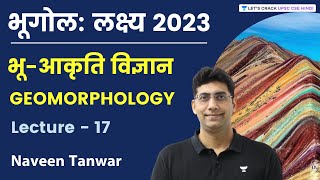 Geomorphology  Lecture  17  भूगोल लक्ष्य 2023  Naveen Kumar Tanwar [upl. by Herod]