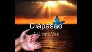 Diapasao  A Ultima Vez [upl. by Tletski]