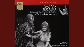 Rusalka Op 114 B 203 Act III Act III Milacku znas mne znas Rusalka Prinz [upl. by Nari928]