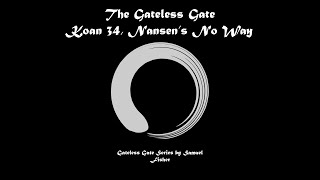 Gateless Gate Koan 34  Nansens No Way [upl. by Treva421]